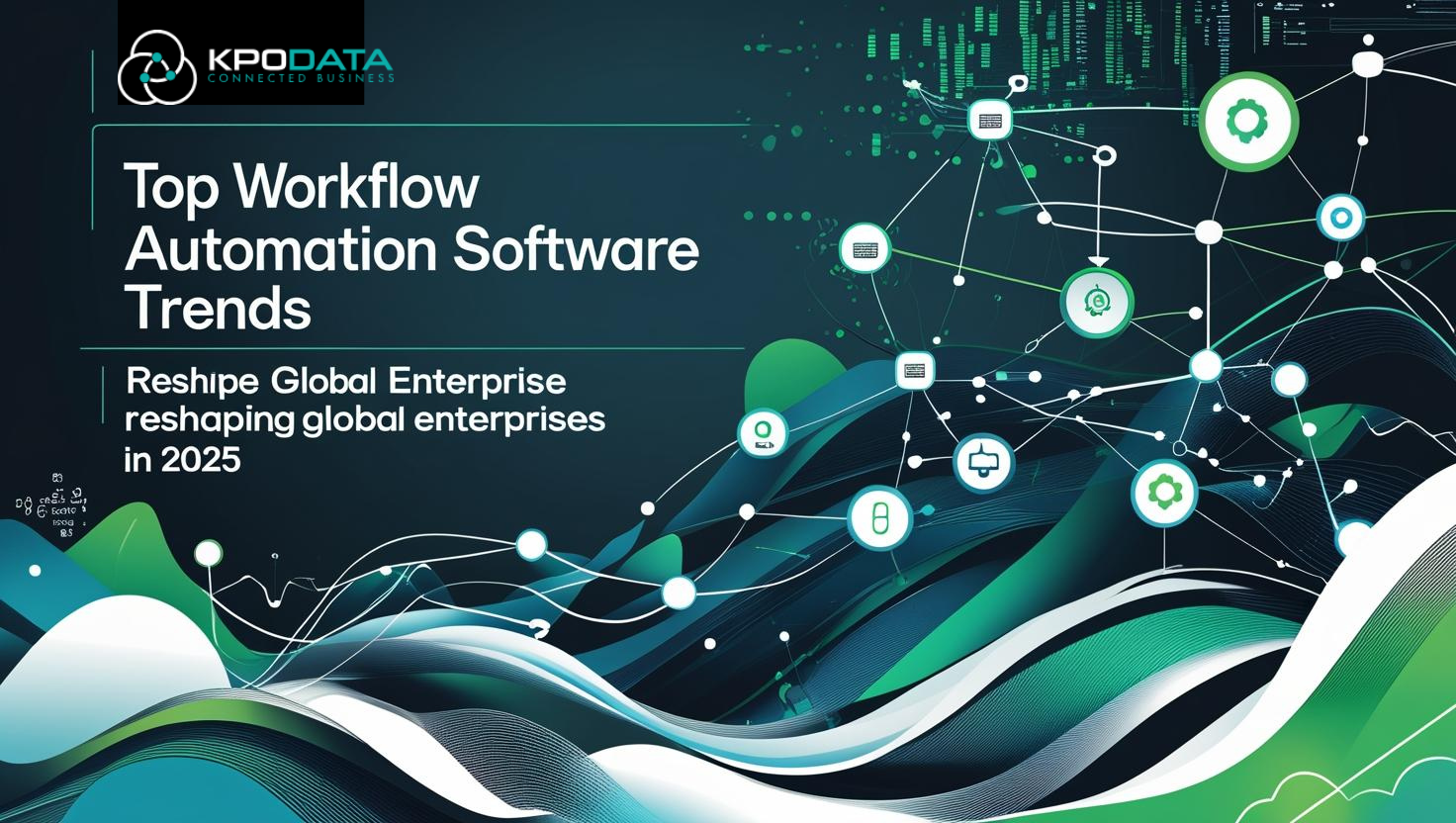 Top Workflow Automation Software Trends Reshaping Global Enterprises In 2025
